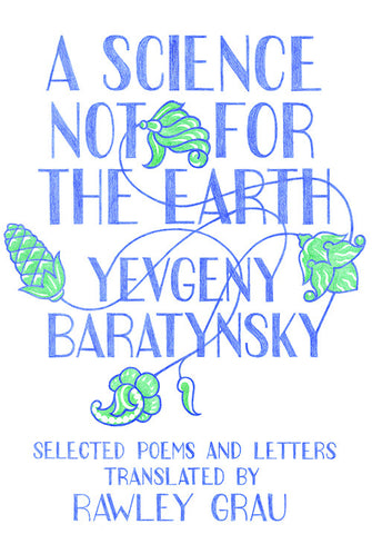 A SCIENCE NOT FOR THE EARTH: SELECTED POEMS & LETTERS