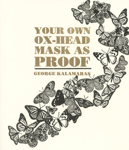 YOUR OWN OX-HEAD MASK AS PROOF (SPECIAL EDITION) by George Kalamaras