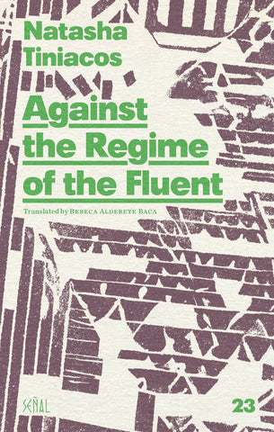 Against the Regime of the Fluent by Natasha Tiniacos