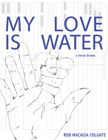 My Love Is Water by Rob Macaisa Colgate