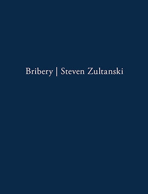 BRIBERY by Steven Zultanski