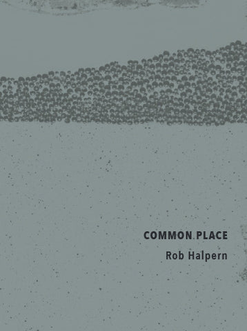 COMMON PLACE by Rob Halpern