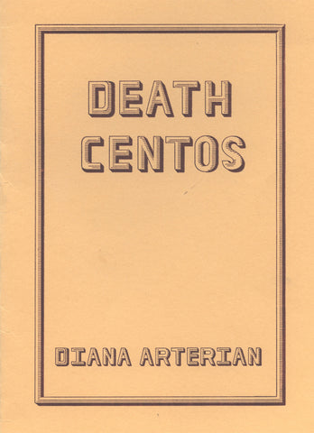 DEATH CENTOS by Diana Arterian (chapbook)