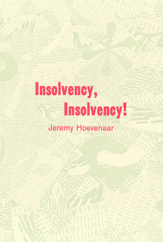 INSOLVENCY, INSOLVENCY! by Jeremy Hoevenaar