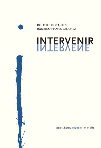INTERVENIR/INTERVENE by Dolores Dorantes & Rodrigo Flores Sánchez