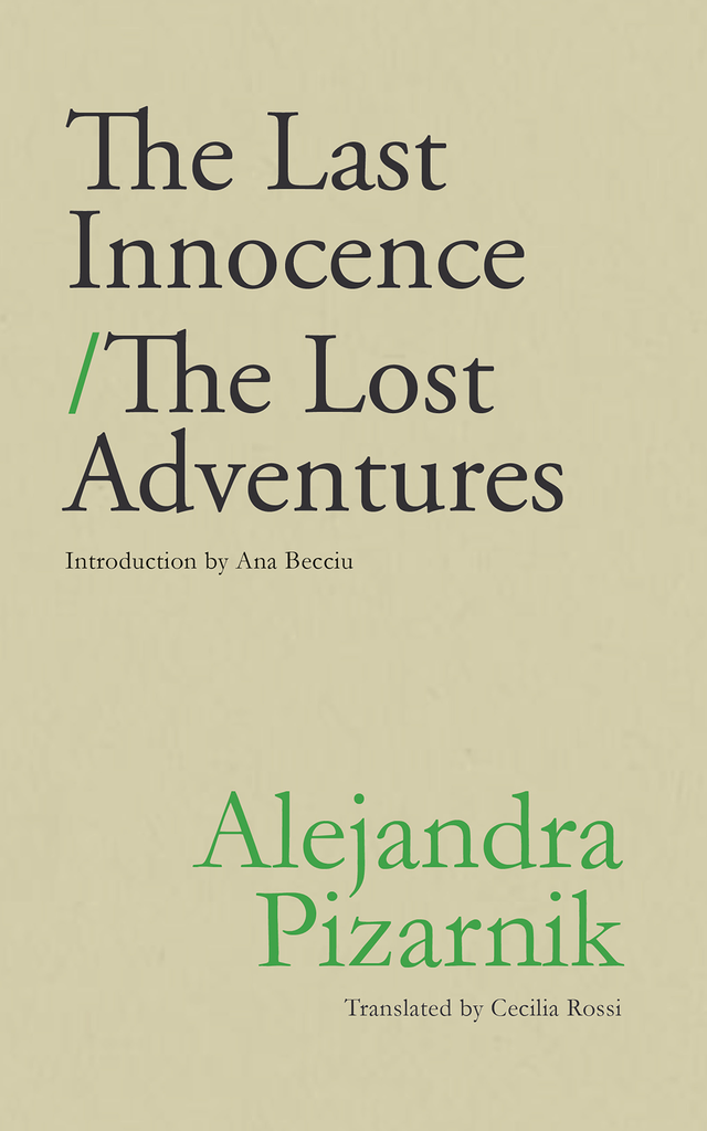 THE LAST INNOCENCE / THE LOST ADVENTURES by Alejendra Pizarnik