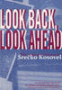 LOOK BACK, LOOK AHEAD: THE SELECTED POEMS by Srecko Kosovel