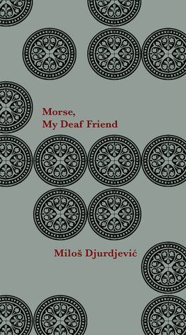 MORSE, MY DEAF FRIEND by Milos Djurdjevich