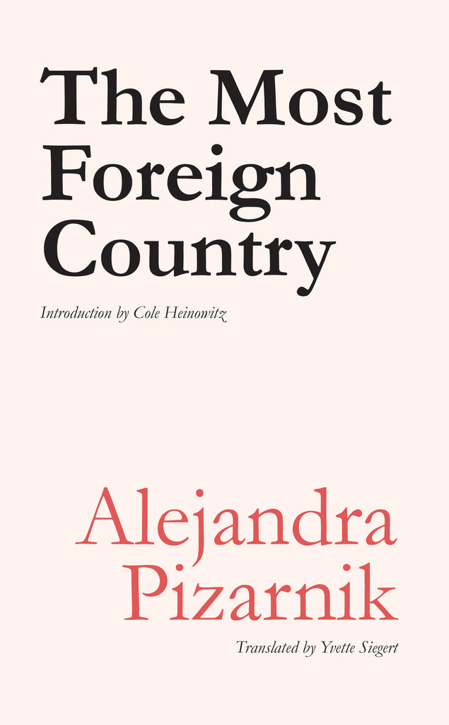 THE MOST FOREIGN COUNTRY by Alejandra Pizarnik