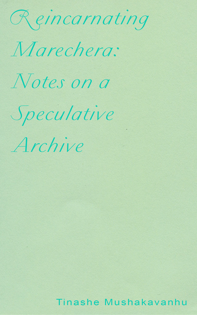 REINCARNATING MARECHERA: NOTES ON A SPECULATIVE ARCHIVE