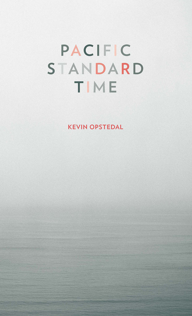 PACIFIC STANDARD TIME by Kevin Opstedal