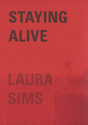 STAYING ALIVE by Laura Sims