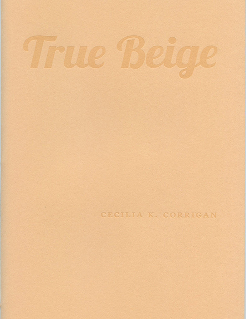 TRUE BEIGE by Cecilia K. Corrigan (Trafficker Press)