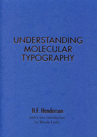 UNDERSTANDING MOLECULAR TYPOGRAPHY by H.F. Henderson & Woody Leslie