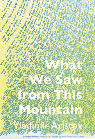 WHAT WE SAW FROM THIS MOUNTAIN by Vladimir Aristov