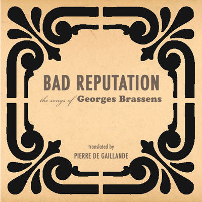 BAD REPUTATION SONGS OF GEORGES BRASSENS by Georges Brassens & Pierre de Gaillande