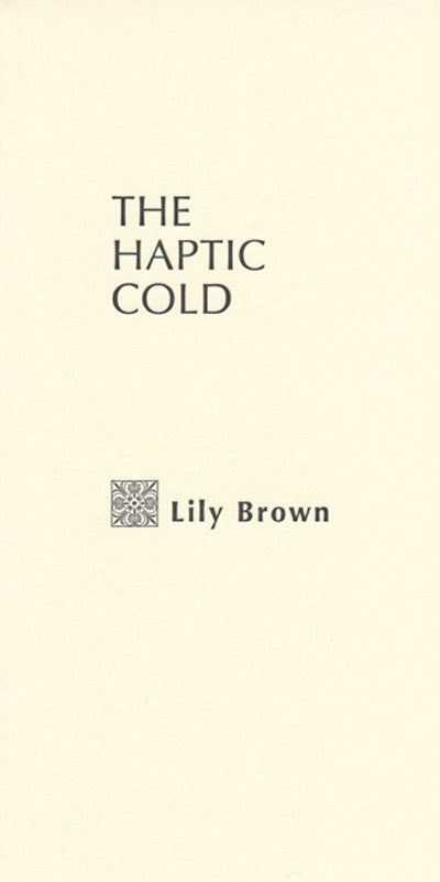THE HAPTIC COLD by Lily Brown