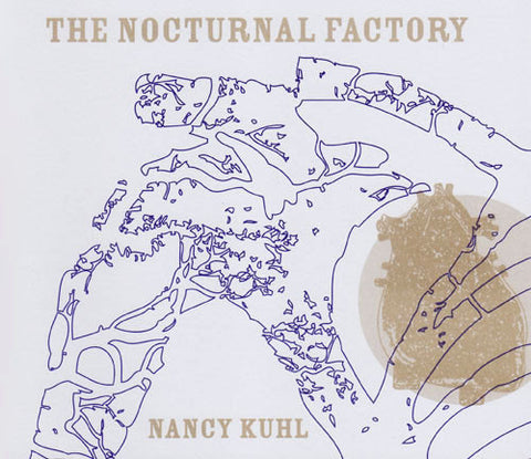 THE NOCTURNAL FACTORY by Nancy Kuhl
