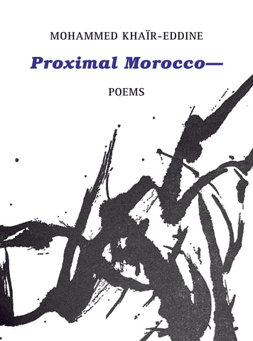 Proximal Morocco by Mohammed Khaïr-Eddine
