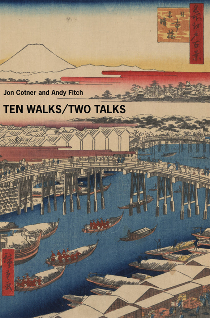 TEN WALKS/TWO TALKS by Jon Cotner and Andy Fitch